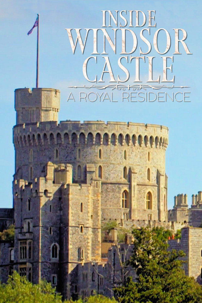 Inside Windsor Castle: A Royal Residence