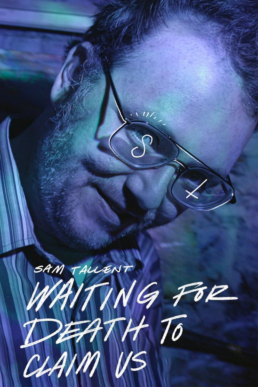 Sam Tallent: Waiting for Death to Claim Us