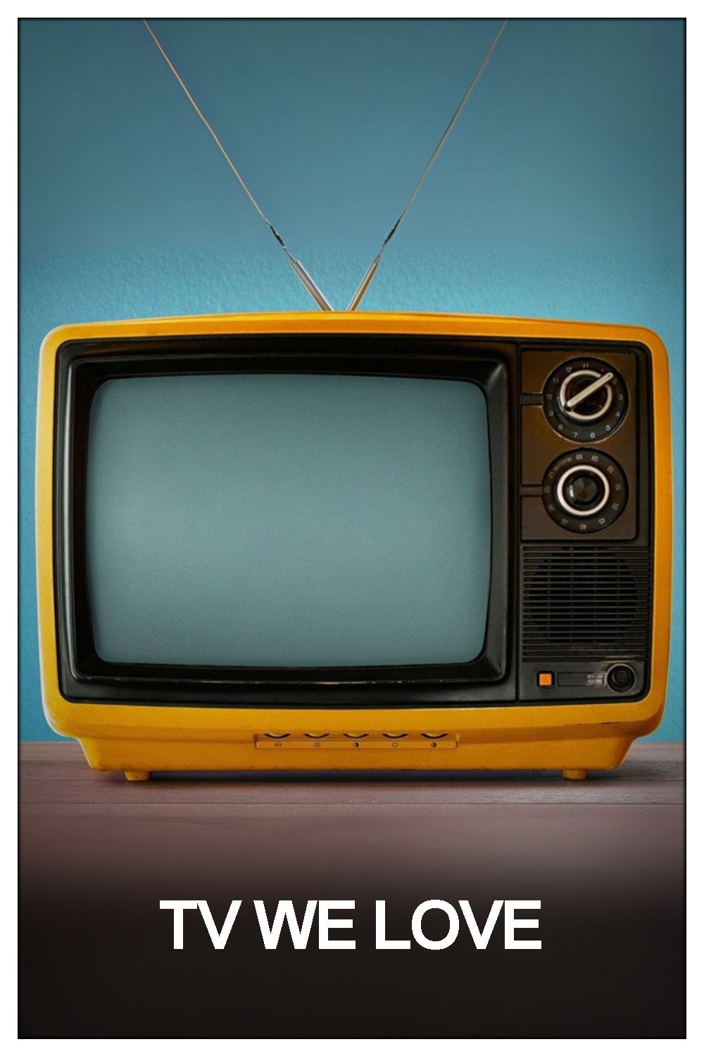 TV We Love