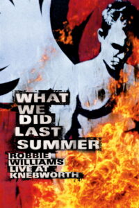 Robbie Williams: What We Did Last Summer – Live at Knebworth