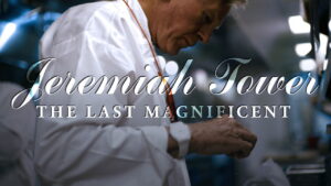 Jeremiah Tower: The Last Magnificent