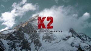 K2: Siren of the Himalayas
