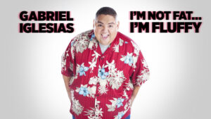Gabriel Iglesias: I’m Not Fat… I’m Fluffy