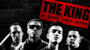 The King of Bloody Fookin’ Britain