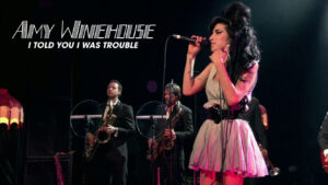 Amy Winehouse: I Told You I Was Trouble – Live In London