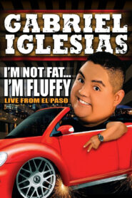 Gabriel Iglesias: I’m Not Fat… I’m Fluffy