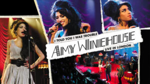Amy Winehouse: I Told You I Was Trouble – Live In London
