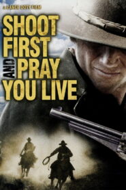 Shoot First And Pray You Live