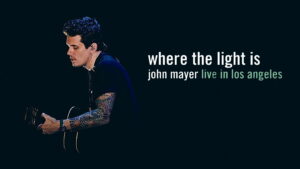 Where the Light Is: John Mayer Live in Los Angeles