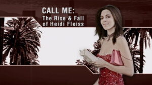Call Me: The Rise and Fall of Heidi Fleiss