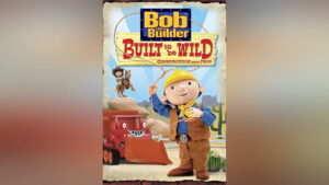 Bob the Builder: Built to be Wild