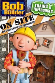Bob the Builder: On Site – Trains & Treehouses