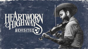 Heartworn Highways Revisited
