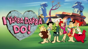 I Yabba Dabba Do!