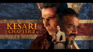 Kesari Chapter 2: The Untold Story of Jallianwala Bagh