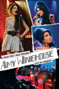 Amy Winehouse: I Told You I Was Trouble – Live In London