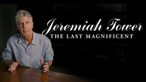 Jeremiah Tower: The Last Magnificent
