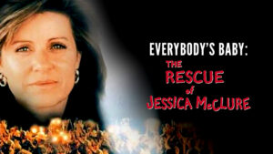 Everybody’s Baby: The Rescue of Jessica McClure