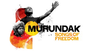 Murundak: Songs of Freedom