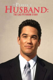 The Perfect Husband: The Laci Peterson Story