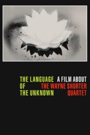 The Language of the Unknown: A Film About the Wayne Shorter Quartet