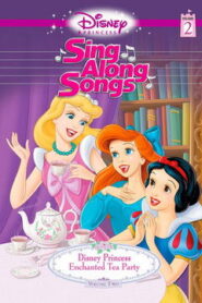Disney Princess Sing Along Songs, Vol. 2 – Enchanted Tea Party