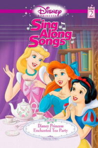 Disney Princess Sing Along Songs, Vol. 2 – Enchanted Tea Party