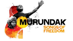 Murundak: Songs of Freedom