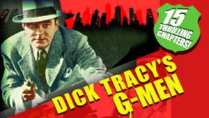 Dick Tracy’s G-Men