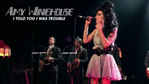 Amy Winehouse: I Told You I Was Trouble – Live In London