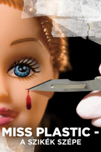 Miss Plastic – The Beauty of the Scalpel