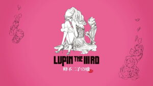 Lupin the IIIrd: Fujiko’s Lie
