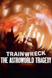Trainwreck: The Astroworld Tragedy