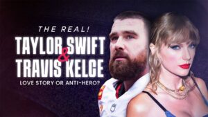 The Real! Taylor Swift and Travis Kelce – Love Story or Anti-Hero?