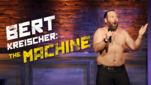 Bert Kreischer: The Machine