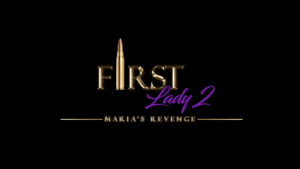 First Lady II: Maria’s Revenge