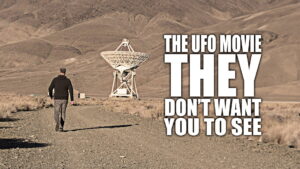 The UFO Movie THEY Don’t Want You to See