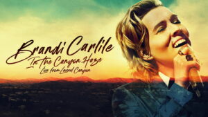 Brandi Carlile: In the Canyon Haze – Live from Laurel Canyon