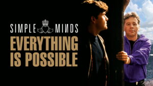 Simple Minds: Everything Is Possible