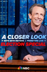 A Closer Look with Seth Meyers: Primetime Live Election Special