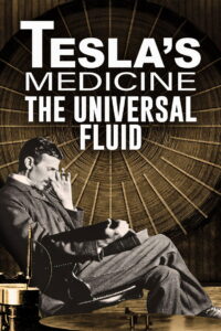 Tesla’s Medicine – The Universal Fluid