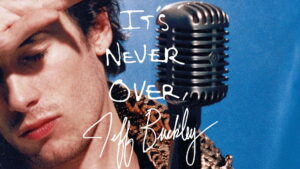 It’s Never Over, Jeff Buckley