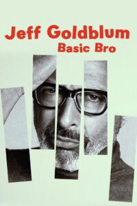 Jeff Goldblum: Basic Bro