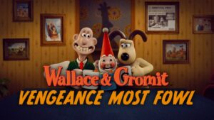 Wallace & Gromit: Vengeance Most Fowl
