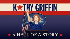 Kathy Griffin: A Hell of a Story