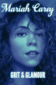 Mariah Carey: Grit and Glamour