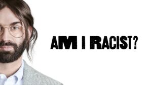 Am I Racist?