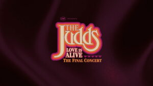 The Judds: Love Is Alive – The Final Concert