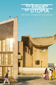 The Power of Utopia: Living with Le Corbusier in Chandigarh