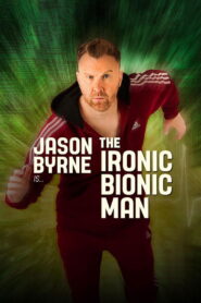 Jason Byrne is… The Ironic Bionic Man